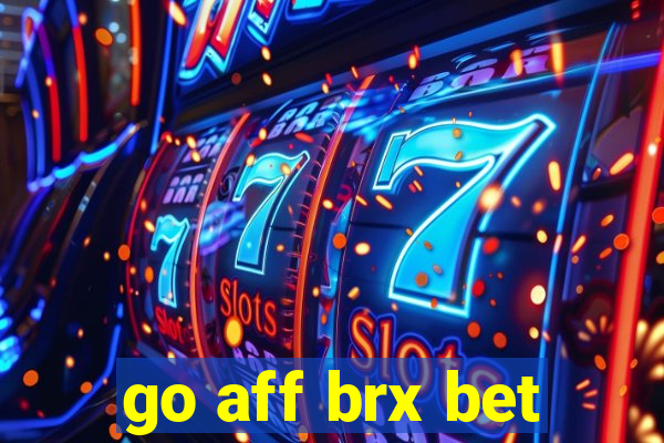 go aff brx bet